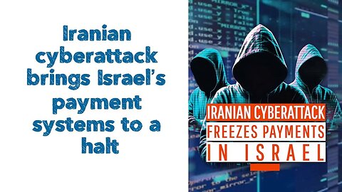 Iranian cyberattack brings Israel’s payment systems to a halt