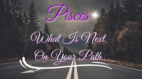 #Pisces What Is Next On My Path A Soulmate Is Entering Your Life #tarotreading