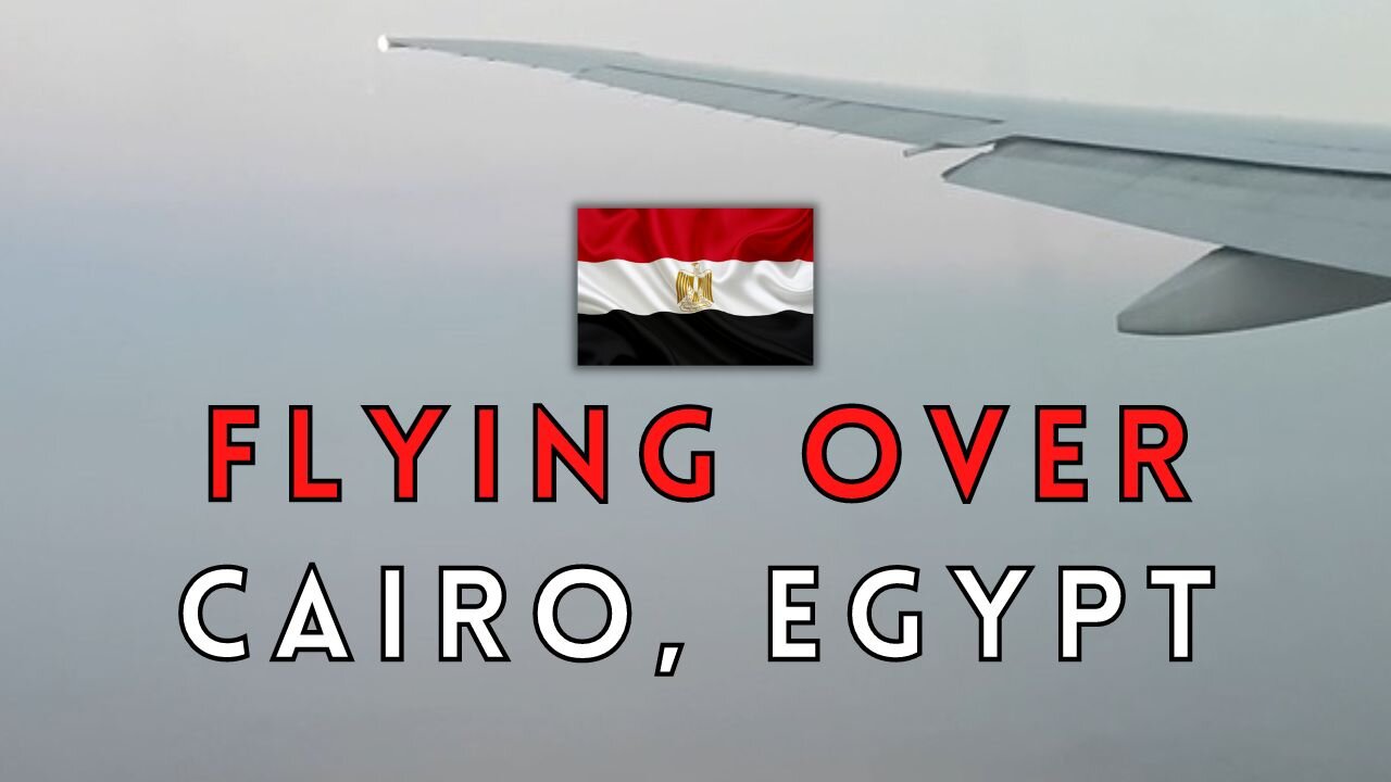 Flying Over Cairo, Egypt!