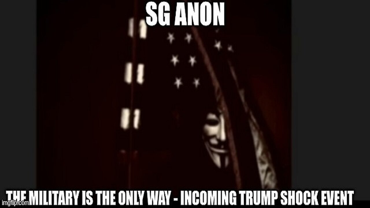 SG Anon: The Military is The Only Way - Incoming Trump Shock Event!