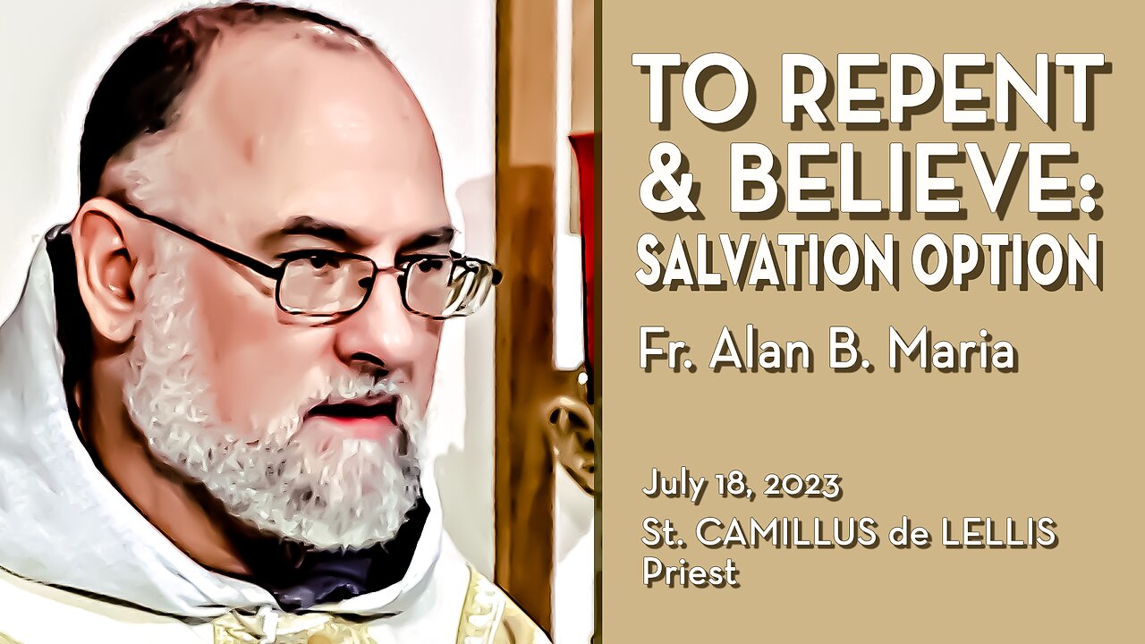 To Repent and Believe is a Choice: Our Salvation Depends on It - July 18, 2023 - Ave Maria! HOMILY