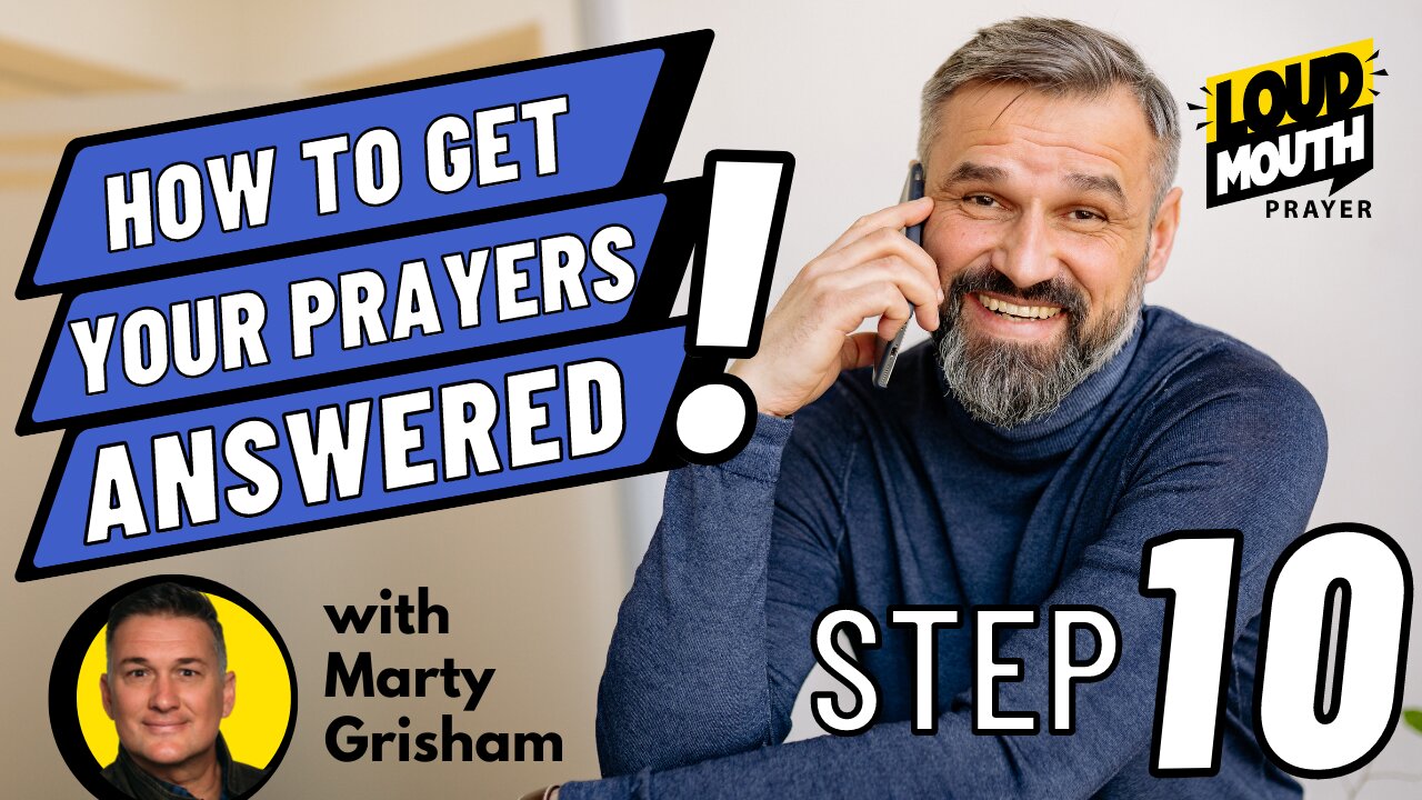 Prayer | STEP 10 of How To Get Your Prayers Answered | Loudmouth Prayer