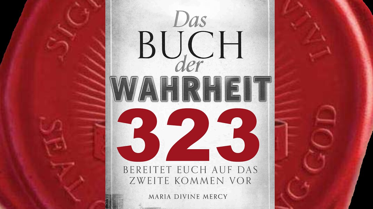 Maria: Ein Atomkrieg, der sich um den Iran dreht, wird insgeheim geplant(Buch der Wahrheit Nr 323)