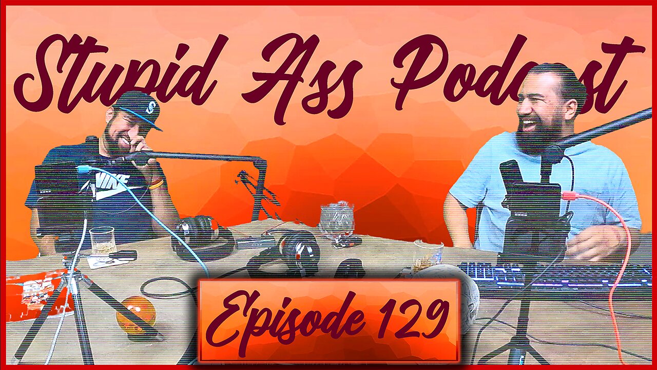 Stupid Ass Podcast Episode 129 | One Of us has an eating disorder