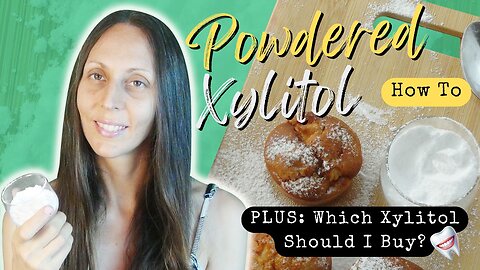 How to Make Powdered Xylitol AND Which Xylitol Should I Buy?