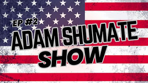 Adam Shumate Show EP 2