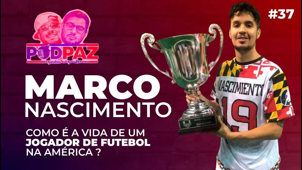 #37 Marco Nascimento - Como é a vida de um jogador de futebol na america?