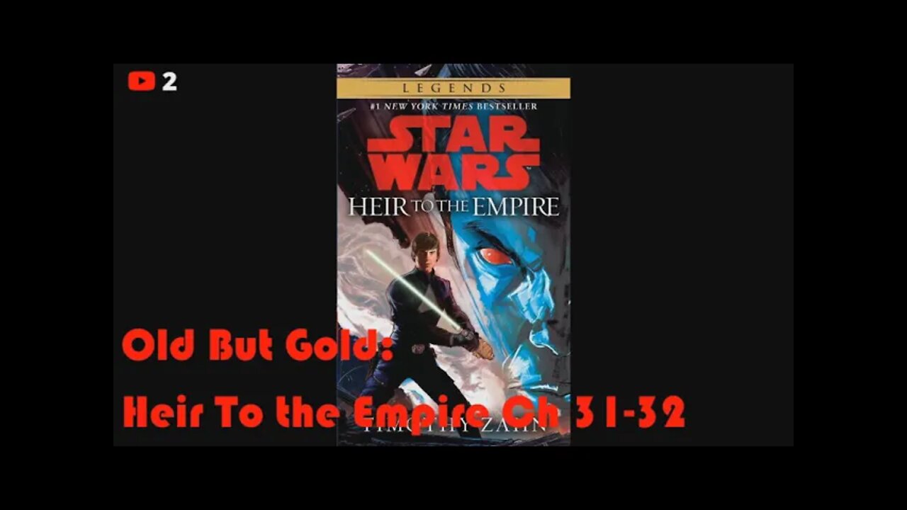 Old But Gold: Star Wars Heir To the Empire Part 11 (Ch 31-32)