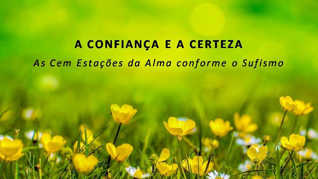 A Confiança e A Certeza - As Cem Estações da Alma Conforme o Sufismo