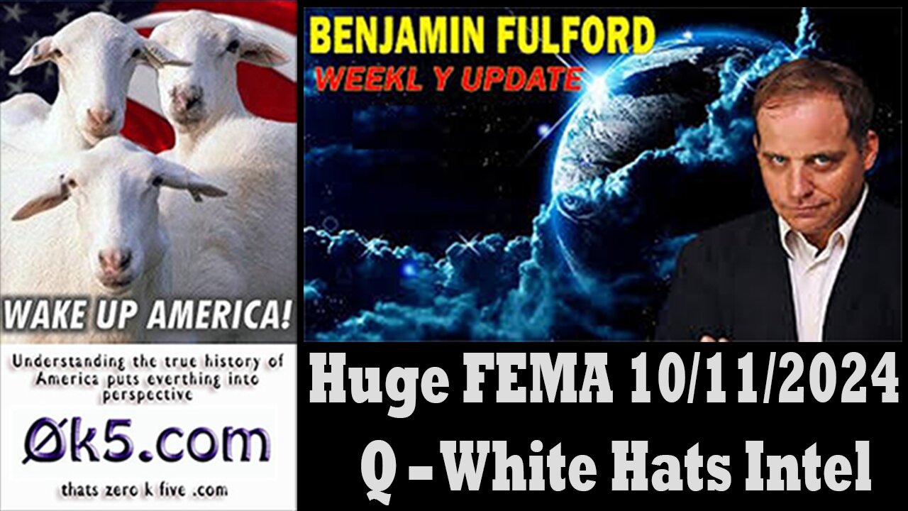 FEMA - Benjamin Fulford HUGE Oct 11 ~ Q - White Hats Intel