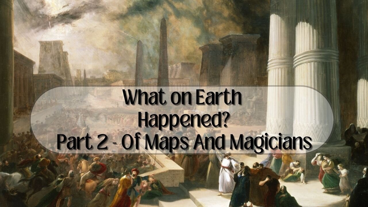 What-on-Earth-Happened Part 2: What on Earth Happened Of Maps and Magicians