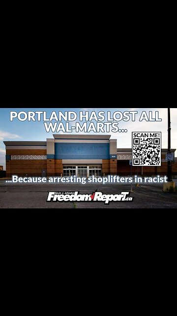 WAL-MART PULLS OUT OF PORTLAND OREGON BECAUSE THE LEFT KEEPS SHOPLIFTING, THE LEFT IS NOT HAPPY!
