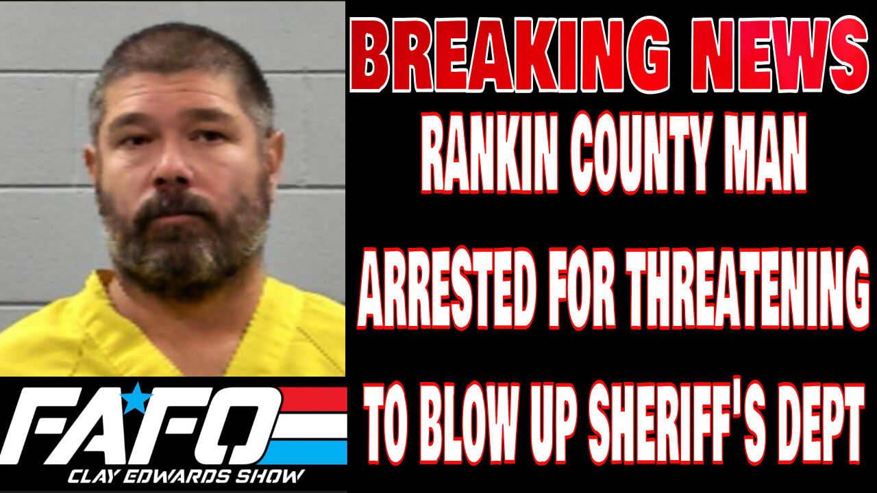 BREAKING - Man arrested after Making Terroristic Threats to “Blow Up” Rankin County Sheriff’s Office