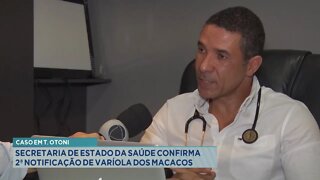 Caso em T. Otoni: Secretaria de Estado da Saúde confirma 2ª notificação de Varíola dos Macacos.