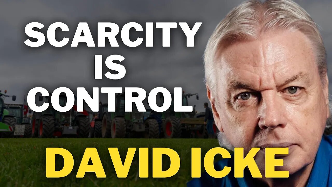 Scarcity Is Control | David Icke