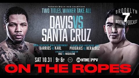 ON THE ROPES boxing - DAVIS vs SANTA CRUZ - PRE FIGHT - Oct 31