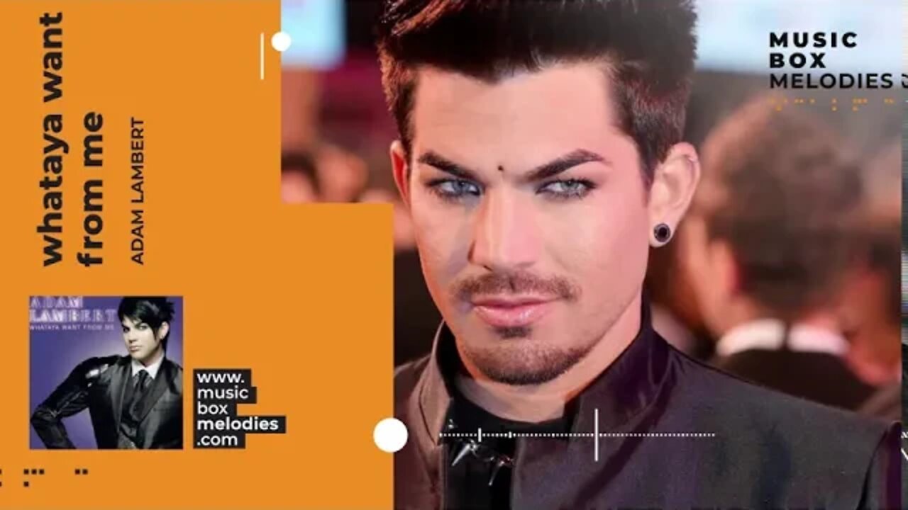 [Music box melodies] - Whataya Want from Me by Adam Lambert