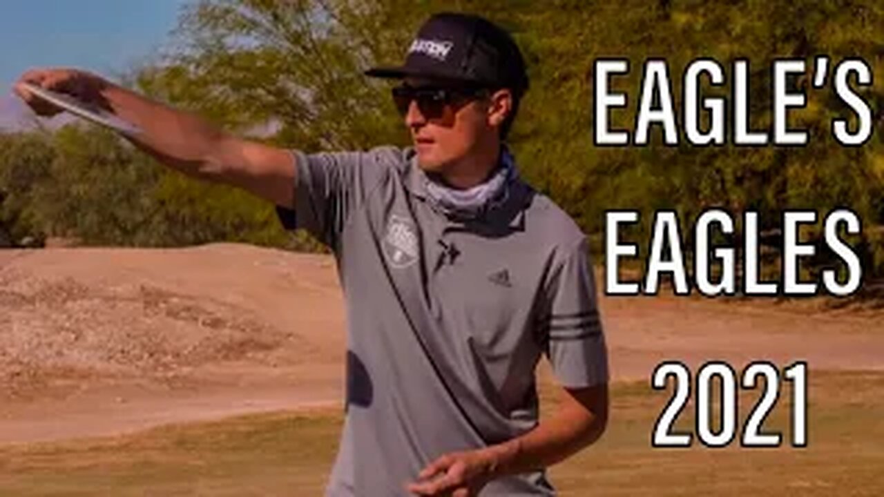 "EAGLE'S EAGLES 2021" - ALL OF EAGLE MCMAHON'S EAGLES THROUGHOUT THE 2021 DISC GOLF SEASON.