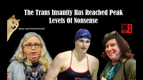 The Trans Insanity Has Reached Peak Levels Of Nonsense