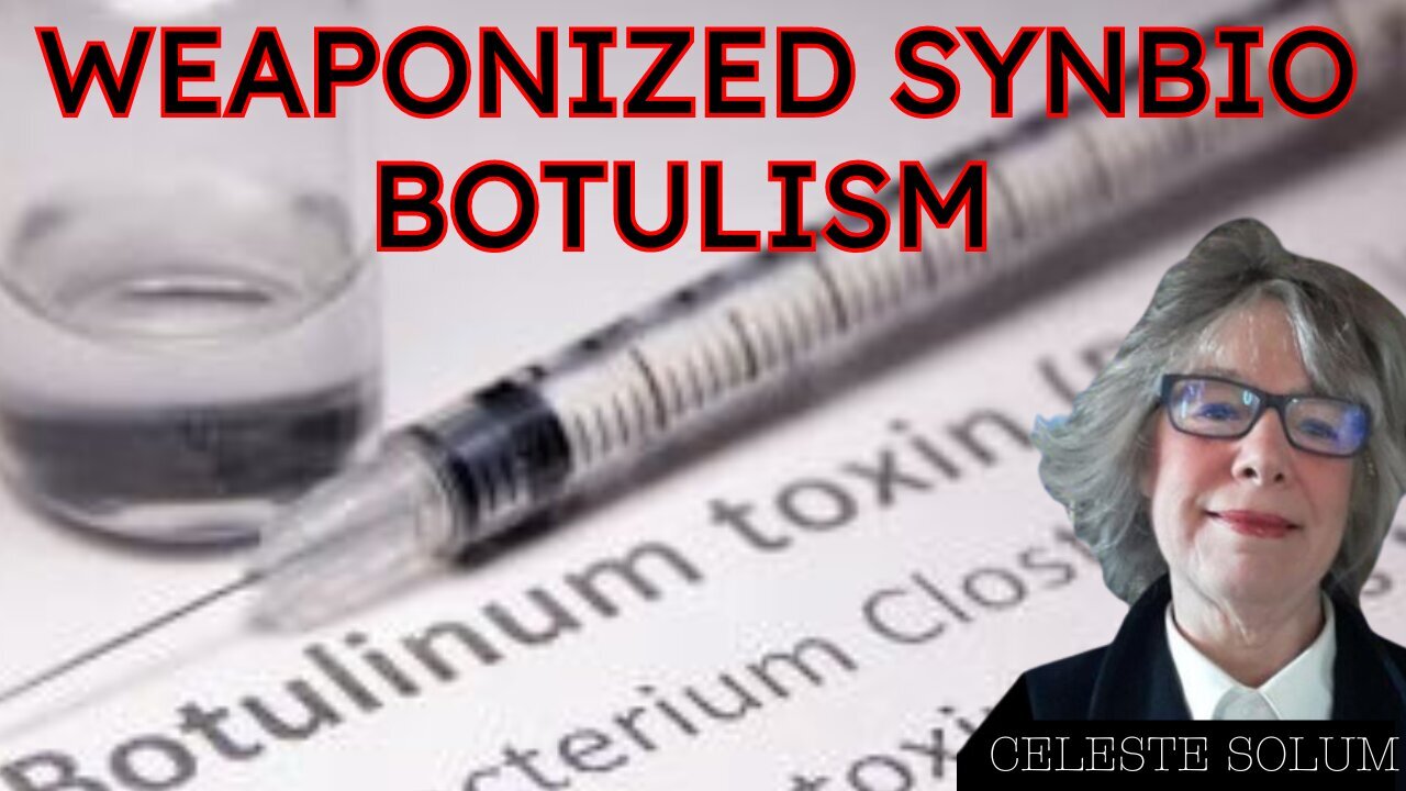 GMO Foods, Does a Weaponized SynBio Botulism Spell Doom for Canned Foods! CelesteSolum