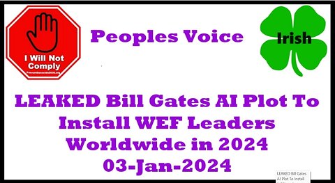 LEAKED Bill Gates AI Plot To Install WEF Leaders Worldwide in 2024