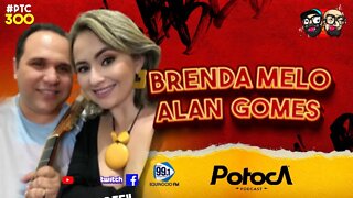 BRENDA MELO E ALAN GOMES | PTC #300