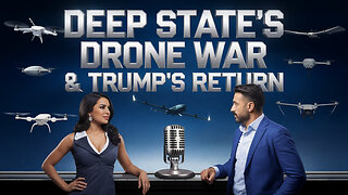 Deep State's Drone War & Trump's Return