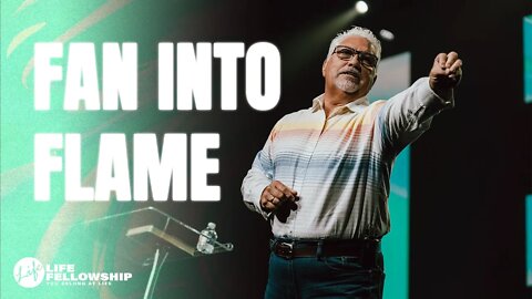 FAN INTO FLAME | PASTOR DAVID JORDAN | LIFE FELLOWSHIP