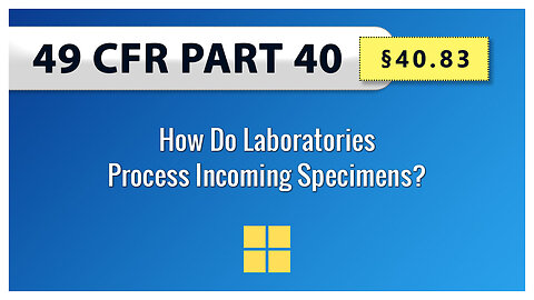 49 CFR Part 40 - §40.83 How Do Laboratories Process Incoming Specimens?