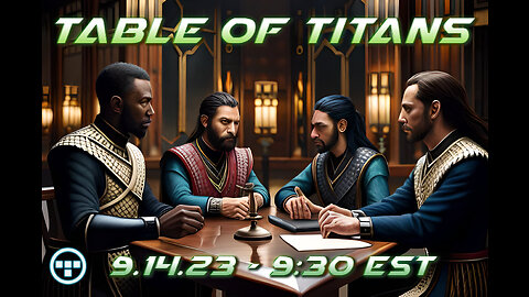 🔴LIVE - 9:30 EST - 9.14.23 - Table of Titans🔴