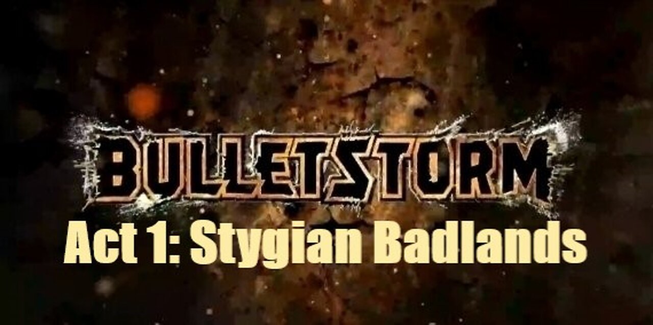 Bulletstorm Act 1: Stygian Badlands