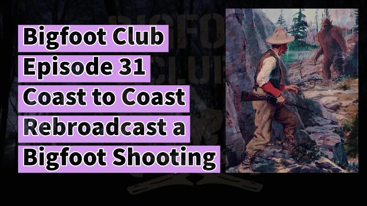 Bigfoot Club Coast to Coast Rebroadcast A Bigfoot Shooting Season 2 Episode 3