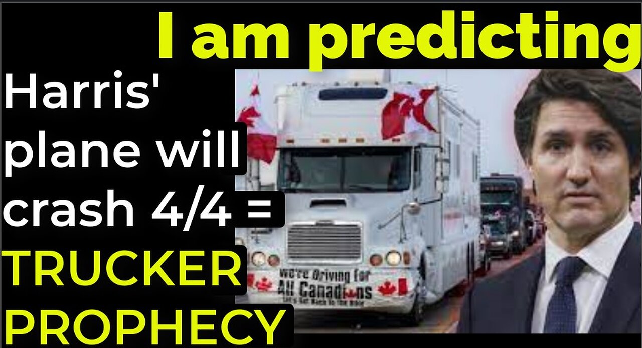 I am predicting: Harris' plane will crash on April 4 = TRUCKER PROTEST PROPHECY