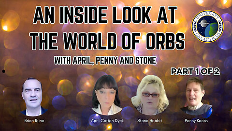 An Inside Look at the World of Orbs, with April, Penny and Stone - Part 1 of 2