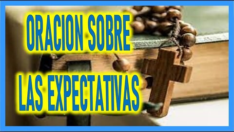 ORACION SOBRE LAS EXPECTATIVAS