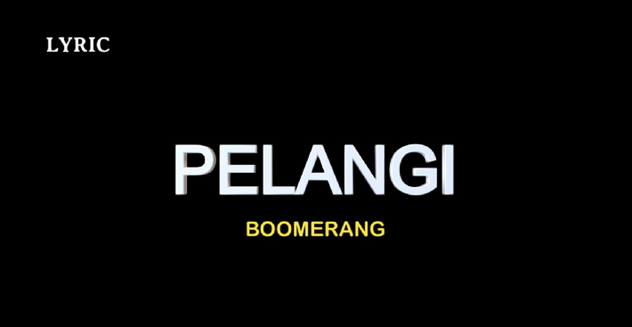 LYRIC || PELANGI || BOOMERANG