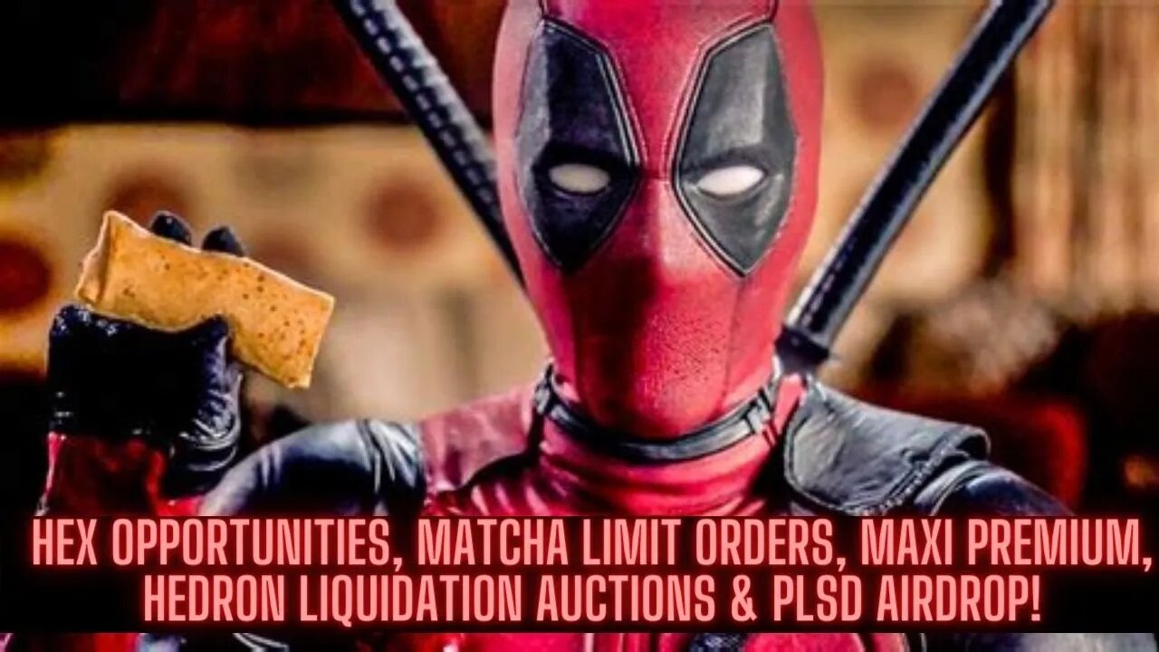 Hex Opportunities, Matcha Limit Orders, Maxi Premium, Hedron Liquidation Auctions & PLSD Airdrop!