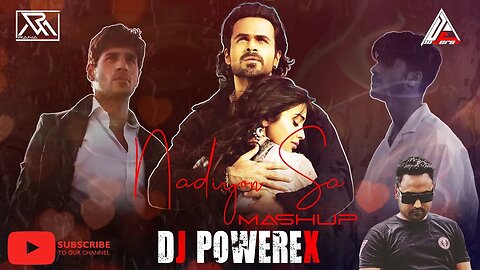 Nadiyon Sa Mashup | DjPOWEREX | 2023