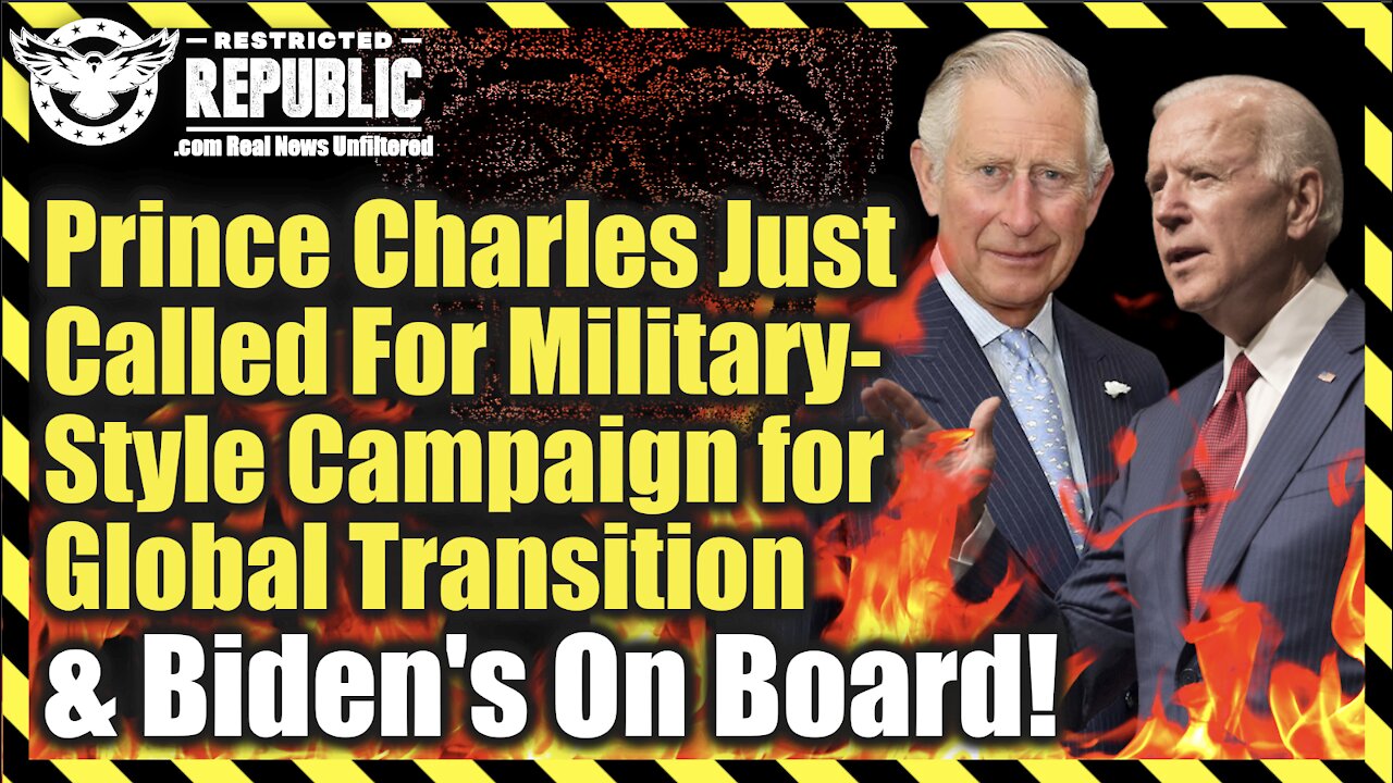 Prince Charles Just Called For Military-Style Campaign For Global Transition & Biden’s On Board!