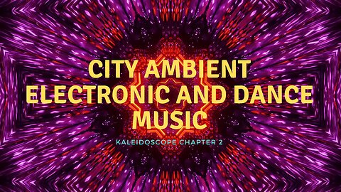 City ambient music theme kaleidoscope chapter 2