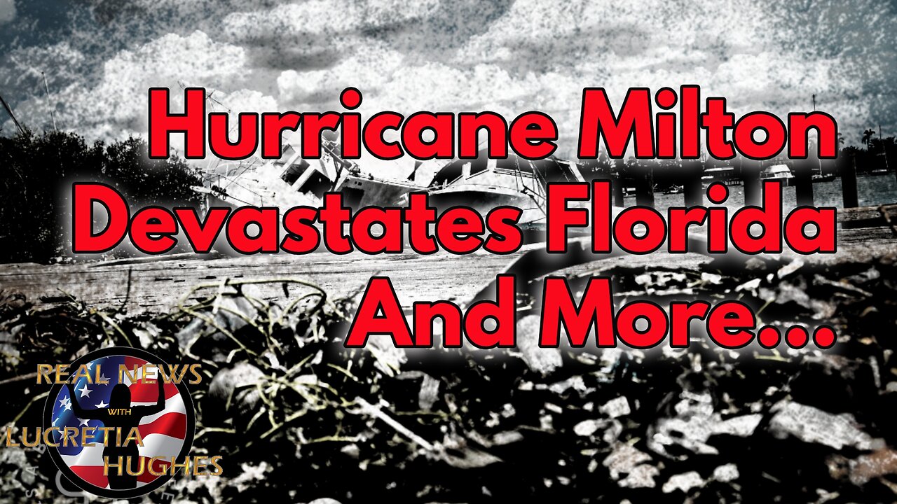 Hurricane Milton Devastates Florida And More... Real News with Lucretia Hughes