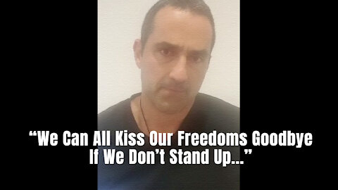 “We Can All Kiss Our Freedoms Goodbye If We Don’t Stand Up...”