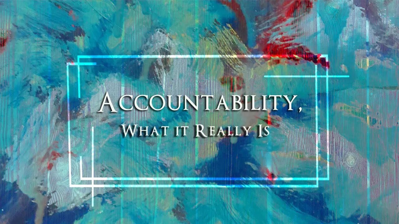 Accountability, What It Really Is