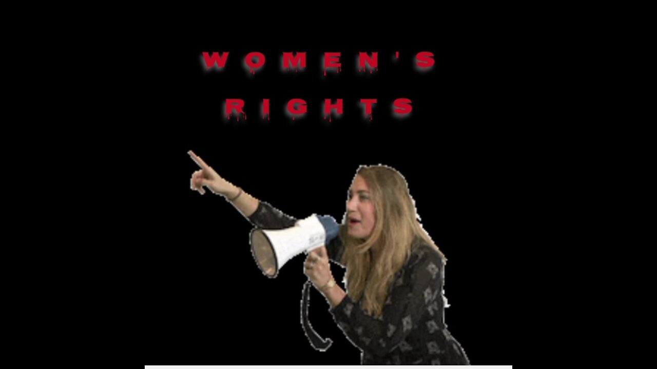 WOMEN'S RIGHTS?
