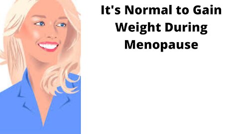 It's Normal to Gain Weight During Menopause