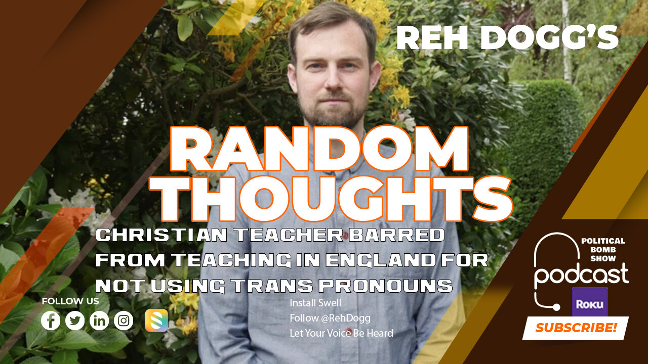 Christian teacher barred from teaching in England for not (LYING) using trans pronouns