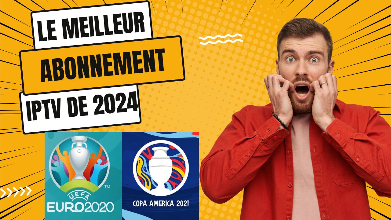 le meilleur abonnement IPTV | MEILLEUR FOURNISSEUR IPTV EN EUROPE DE 2024