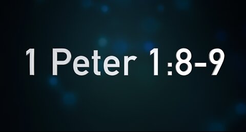 1 Peter 1:8-9