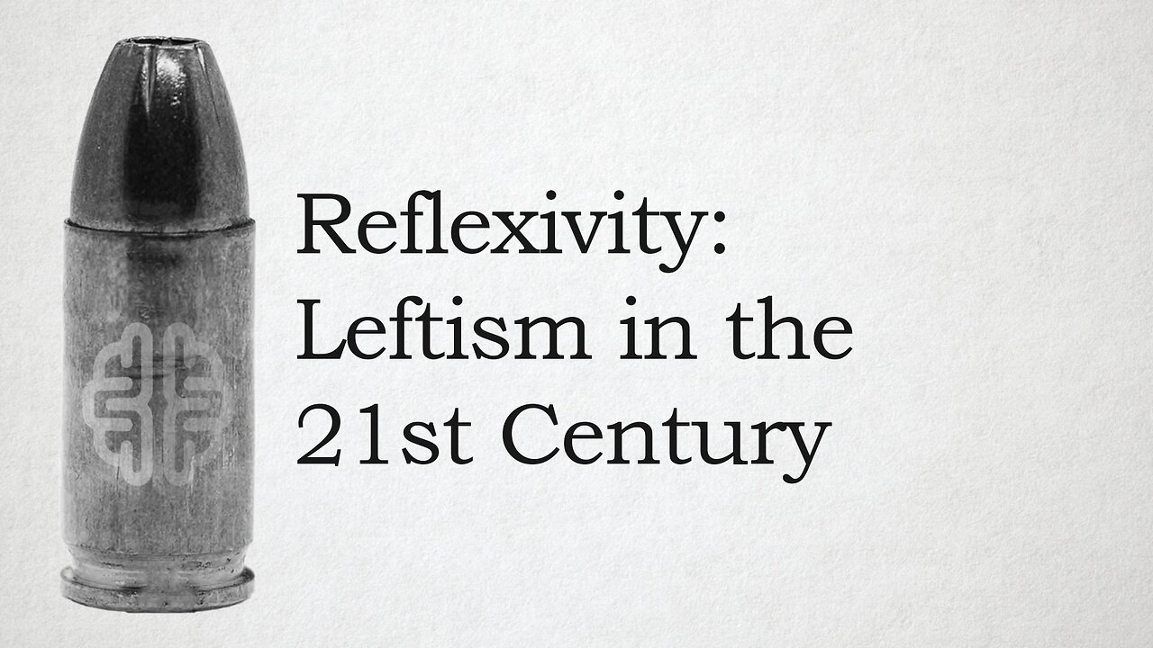 Reflexivity: Leftism in the 21st Century