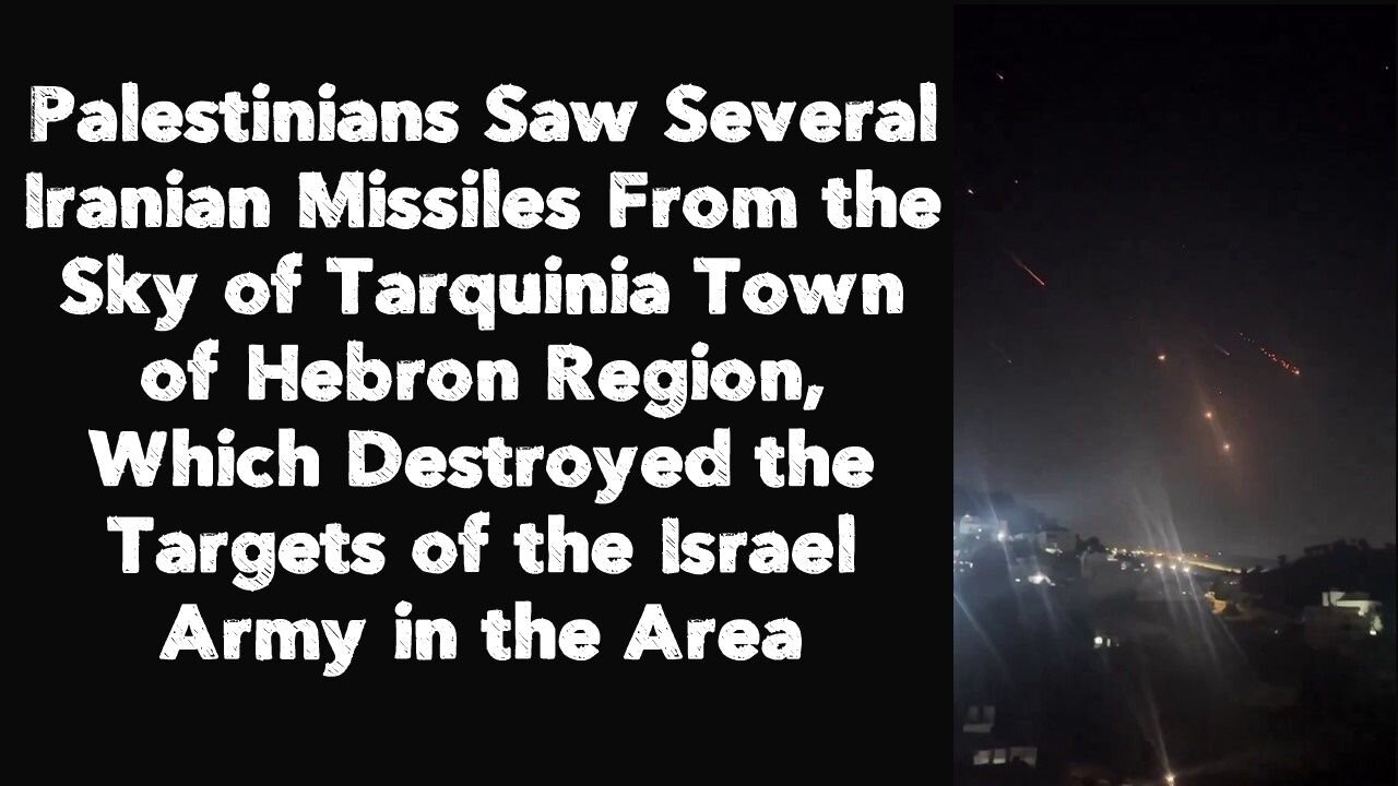 Palestinians Saw Several Iranian Missiles From the Sky of Tarquinia Town of Hebron Region